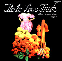 Italo Love Fruits Vol.2 (Love Power Mix)