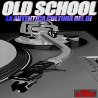 Old School - La Autentica Cultura Del DJ.
